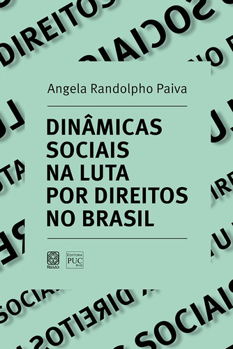 Dinâmicas sociais nas lutas por direitos no Brasil, de Paiva, Angela Randolpho. Pallas Editora e Distribuidora Ltda., capa mole em português, 2021