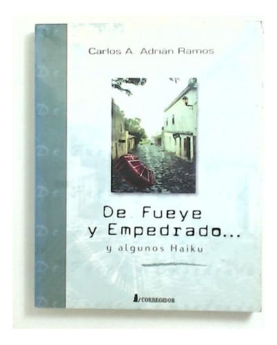 De Fueye Y Empedrado Y Algunos Haiku 1ra Ed, De Ramos, Carlos A. Adrian. Editorial Corregidor, Tapa Tapa Blanda En Español