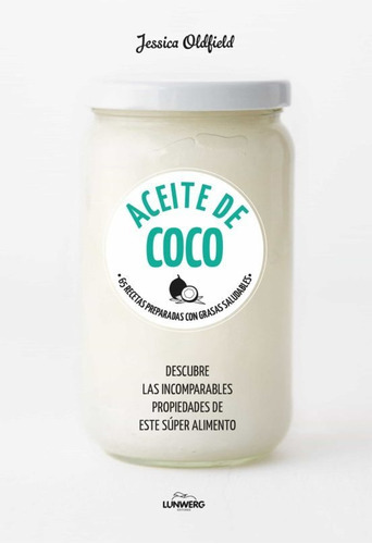 Aceite De Coco, De Jessica   Oldfield. Editorial Lunwerg, Tapa Blanda En Español