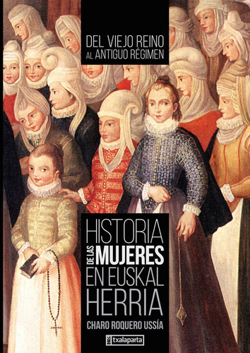 Historia De Las Mujeres En Euskal Herria Ii, De Roquero Ussía, Charo. Editorial Txalaparta, S.l. En Español