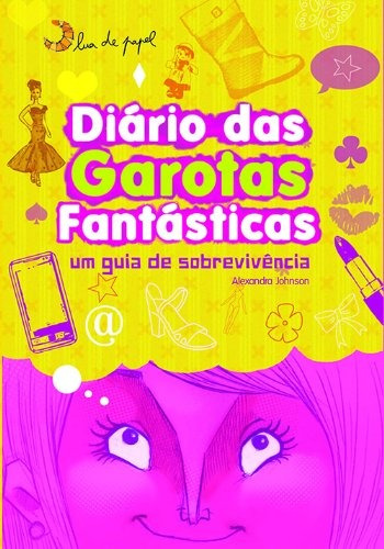 Diário das Garotas Fantásticas, de Johnson, Alexandra. Editora Casa dos Mundos Produção Editorial e Games LTDA, capa mole em português, 2011