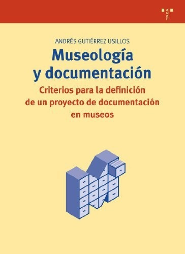 Museologia Y Documentacion - Andres Gutierrez Usillos