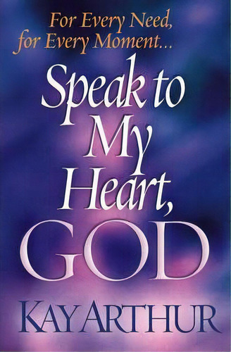 Speak To My Heart, God, De Kay Arthur. Editorial Harvest House Publishers U S, Tapa Blanda En Inglés