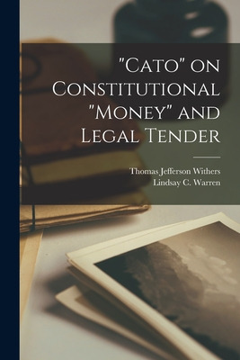 Libro Cato On Constitutional Money And Legal Tender - Wit...