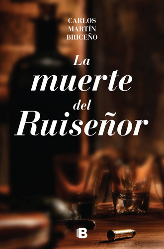 La muerte del Ruiseñor, de Briceño, Carlos Martín. Serie Ediciones B Editorial Ediciones B, tapa blanda en español, 2017