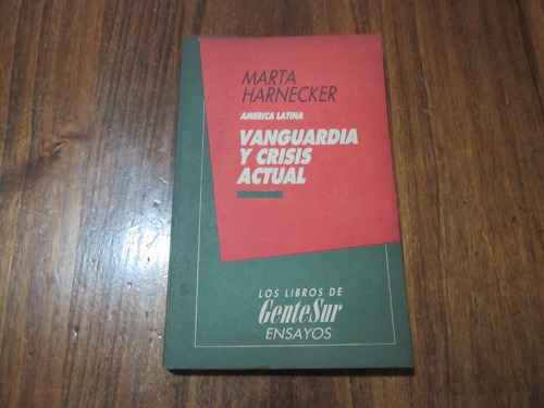 Vanguardia Y Crisis Actual - Marta Harnecker - Ed: Gentesur