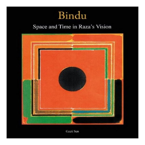 Bindu: Space And Time In Raza's Vision - Geeti Sen. Eb8