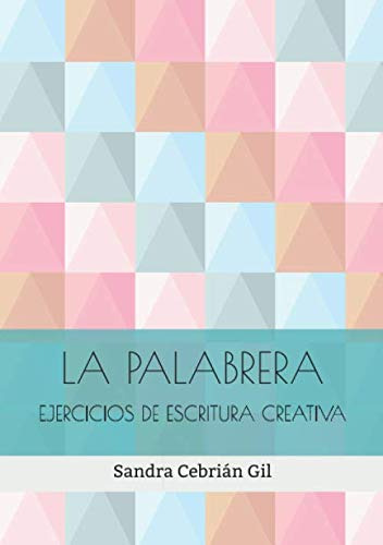 La Palabrera: Ejercicios De Escritura Creativa