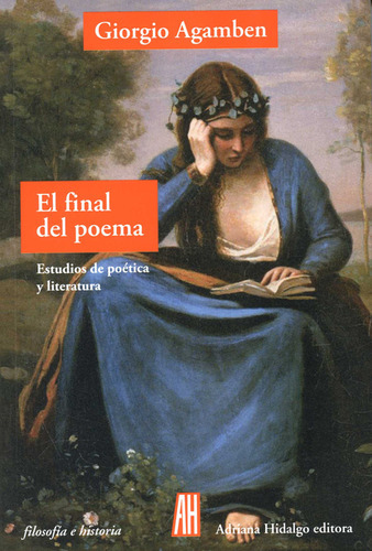 Final Del Poema Estudios De Poetica Y Literatura, El, De Agamben, Giorgio. Editorial Adriana Hidalgo Editora, Tapa Blanda, Edición 1 En Español, 2016