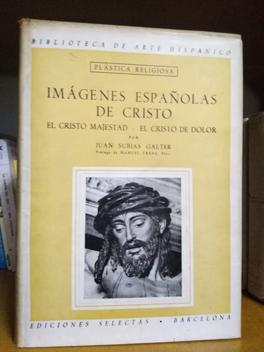Imagenes Españolas De Cristo Y La Virgen - J. Subias Galter 