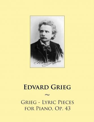 Libro Grieg - Lyric Pieces For Piano, Op. 43 - Edvard Grieg