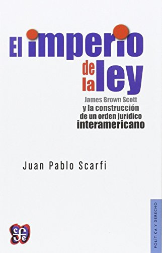 El Imperio De La Ley, Juan Pablo Scarfi, Ed. Fce