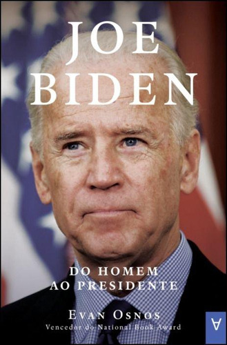 Joe Biden: Do Homem Ao Presidente, De Evan Osnos. Editora Actual Editora - Almedina, Capa Mole Em Português, 2021