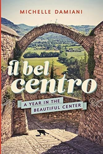 Book : Il Bel Centro A Year In The Beautiful Center -...