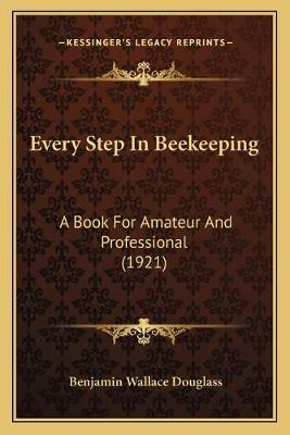 Libro Every Step In Beekeeping : A Book For Amateur And P...