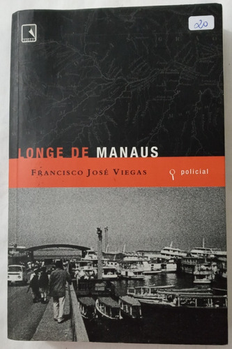 Livro Longe De Manaus - Francisco José Viegas