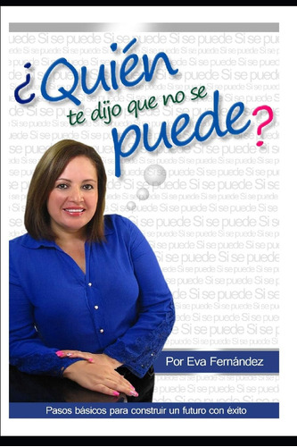 Libro: ¿quien Te Dijo Que No Se Puede?: Sí Se Puede (spanish