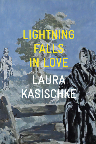 Lightning Falls In Love, De Kasischke, Laura. Editorial Copper Canyon Pr, Tapa Blanda En Inglés