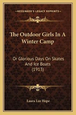 The Outdoor Girls In A Winter Camp : Or Glorious Days On ...