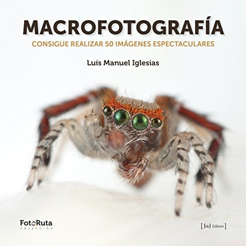 Macrofotografía: Consigue Realizar 50 Imágenes Espectaculare