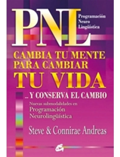 Pnl. Cambia Tu Mente Para Cambiar Tu Vida - Steve Andreas