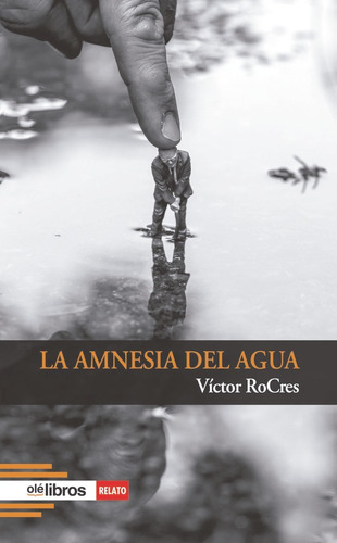 La amnesia del agua, de RoCres, Víctor. Editorial Olé Libros, tapa blanda en español