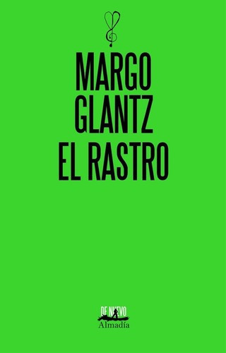 El Rastro - Glantz, Margo, de Glantz, Margo. Editorial Almadía en español