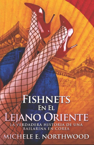 Libro: Fishnets - En El Lejano Oriente: La Verdadera Histori