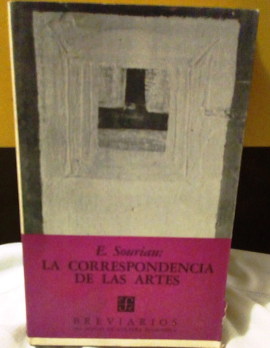 La Correspondencia De Las Artes.   E. Souriau.