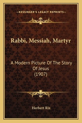 Libro Rabbi, Messiah, Martyr: A Modern Picture Of The Sto...