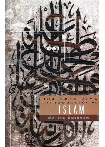Una Brevisima Introduccion Al Islam, De Ruthven, Malise. Editorial Océano En Español