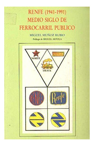 Renfe (1941-1991): Medio Siglo De Ferrocarril Público