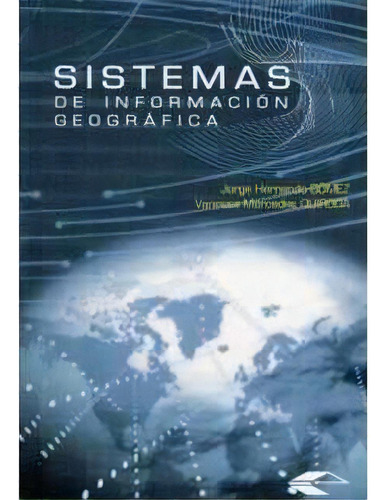 Sistemas De Información Geográfica, De Jorge Hernando Gómez. Serie 9588187426, Vol. 1. Editorial U. Industrial De Santander, Tapa Blanda, Edición 2005 En Español, 2005