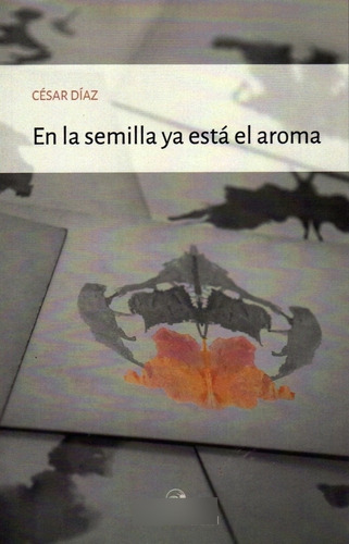 En La Semilla Ya Esta El Aroma - César Díaz