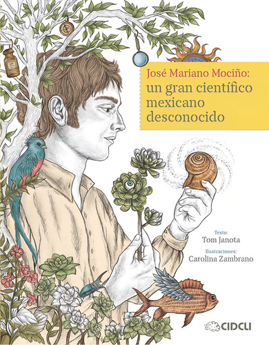 José Mariano Mociño: Un gran científico mexicano desconocido, de Janota, Tom. Reloj de historia Editorial Cidcli, tapa dura en español, 2021
