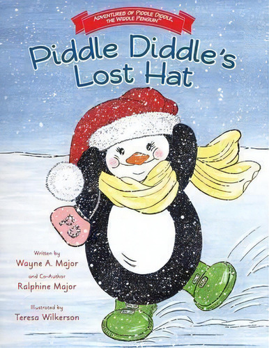 Adventures Of Piddle Diddle, The Widdle Penguin Piddle Diddle's Lost Hat, De Wayne A Major. Editorial Little Creek Books, Tapa Blanda En Inglés