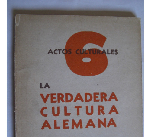 La Verdadera Cultura Alemana. 6 Actos Culturales. 1938