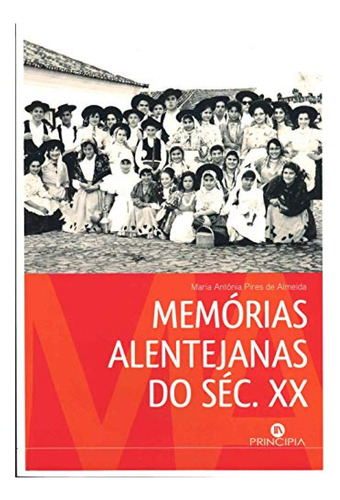 Libro Memorias Alentejanas Do Seculo Xx - Pires De Almeida, 