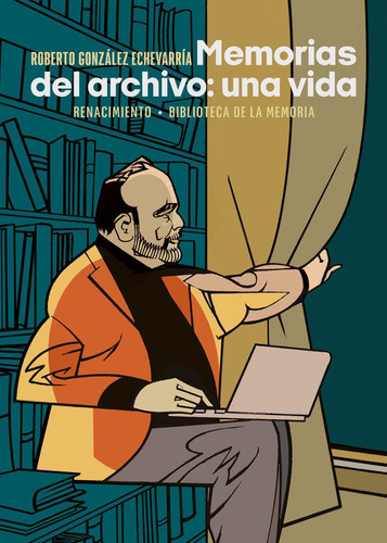 Memorias Del Archivo: Una Vida, De Gonzalez Echevarria, Roberto. Editorial Renacimiento, Tapa Blanda En Español
