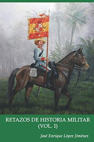 Libro: Retazos De Historia Militar. Vol. I (spanish Edition)