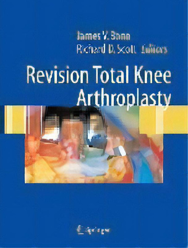 Revision Total Knee Arthroplasty, De Chitranjan S. Ranawat. Editorial Springer-verlag New York Inc., Tapa Blanda En Inglés