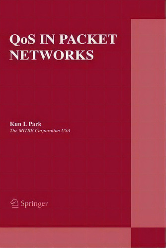 Qos In Packet Networks, De Kun I. Park. Editorial Springer-verlag New York Inc., Tapa Dura En Inglés, 2005