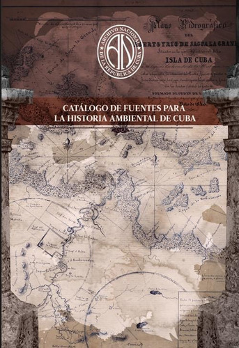 Libro: Catálogo De Fuentes Para La Historia Ambiental De Cub