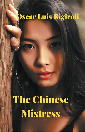 The Chinese Mistress, De Rigiroli, Oscar Luis. Editorial Independent Publ Group, Tapa Blanda En Inglés
