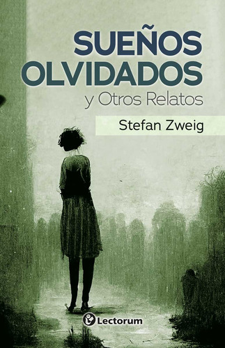 Libro: Sueños Olvidados Y Otros Relatos Autor: Stefan Zweig
