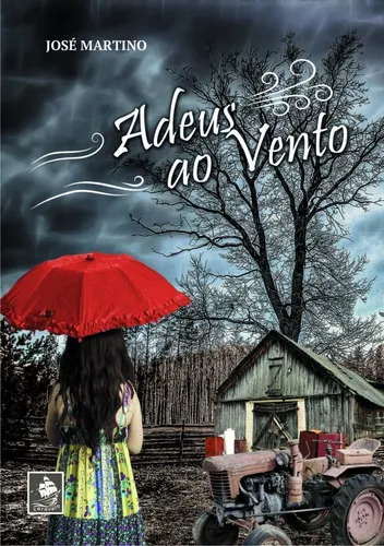 Adeus Ao Vento - Romance José Martino - Estilo De Cem Anos De Solidão De Gabriel García Márquez - Realismo Fantástico