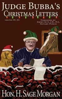 Judge Bubba's Christmas Letters : 1995 - Present - H Sage...