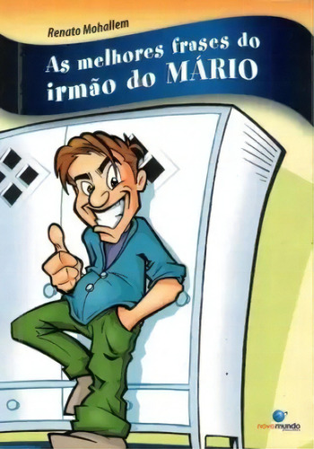 Melhores Frases Do Irmao Do Mario, As, De Renato Mohallem. Editora Matrix, Capa Mole, Edição 1ª Edição Em Português, 2009