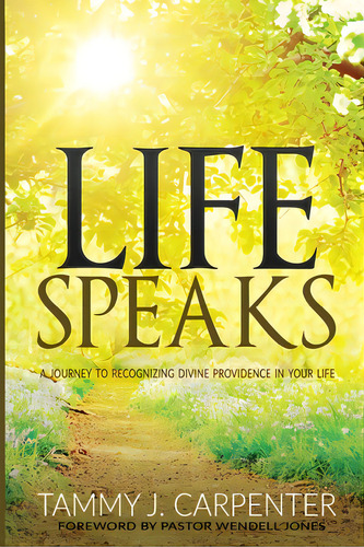 Life Speaks, De Carpenter, Tammy J.. Editorial Lightning Source Inc, Tapa Blanda En Inglés