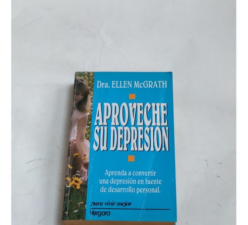 Aproveche Su Depresion Dra Ellen Mcgrath